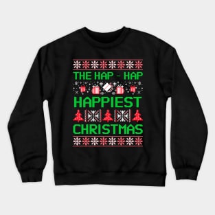 We’re Gonna Have Hap-Hap Happiest Christmas Crewneck Sweatshirt